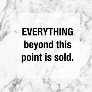 EVERTHING IS SOLD PAST THIS POINT